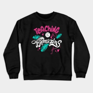 teaching is flamazing Crewneck Sweatshirt